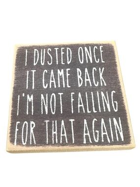 Rustic Brown and White Humorous Dust Wall Sign - Home Accents 4” x 4” Square